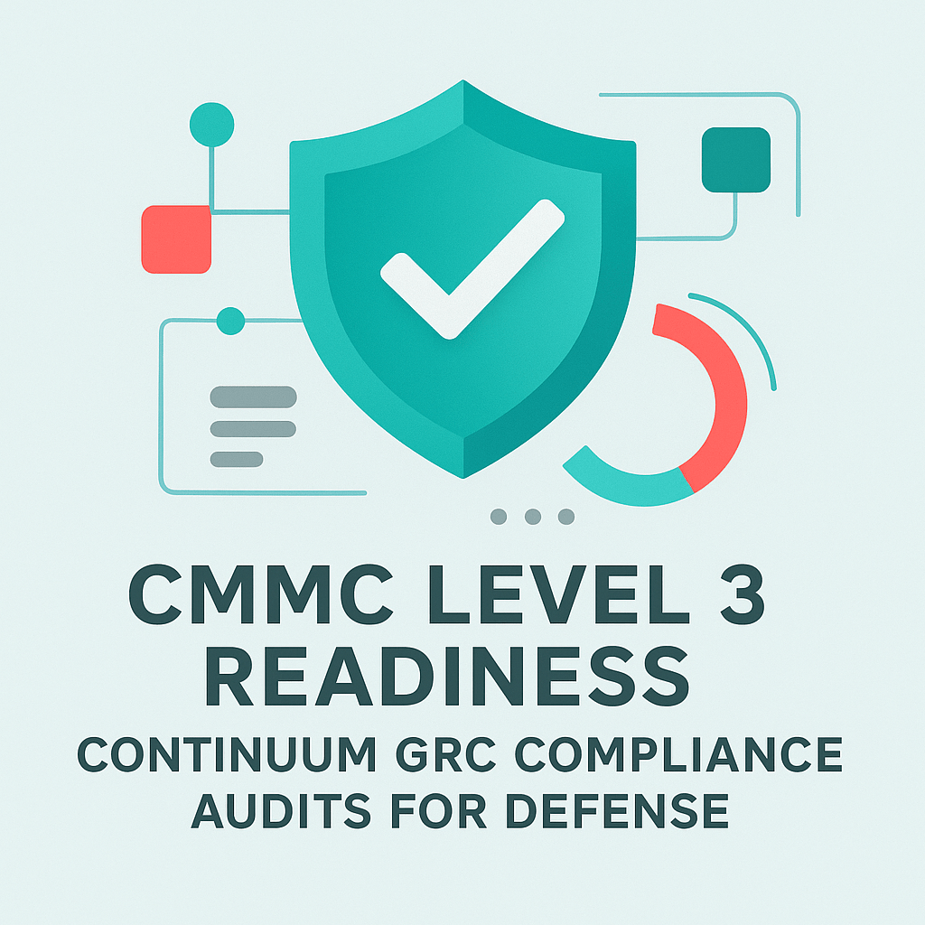CMMC Level 3 Readiness: Continuum GRC Compliance Audits for Defense