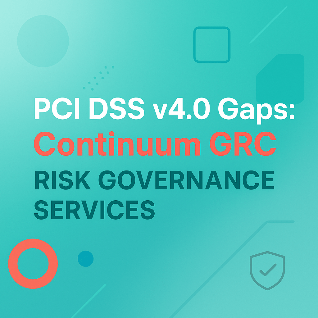 PCI DSS v4.0 Gaps: Continuum GRC Risk Governance Services
