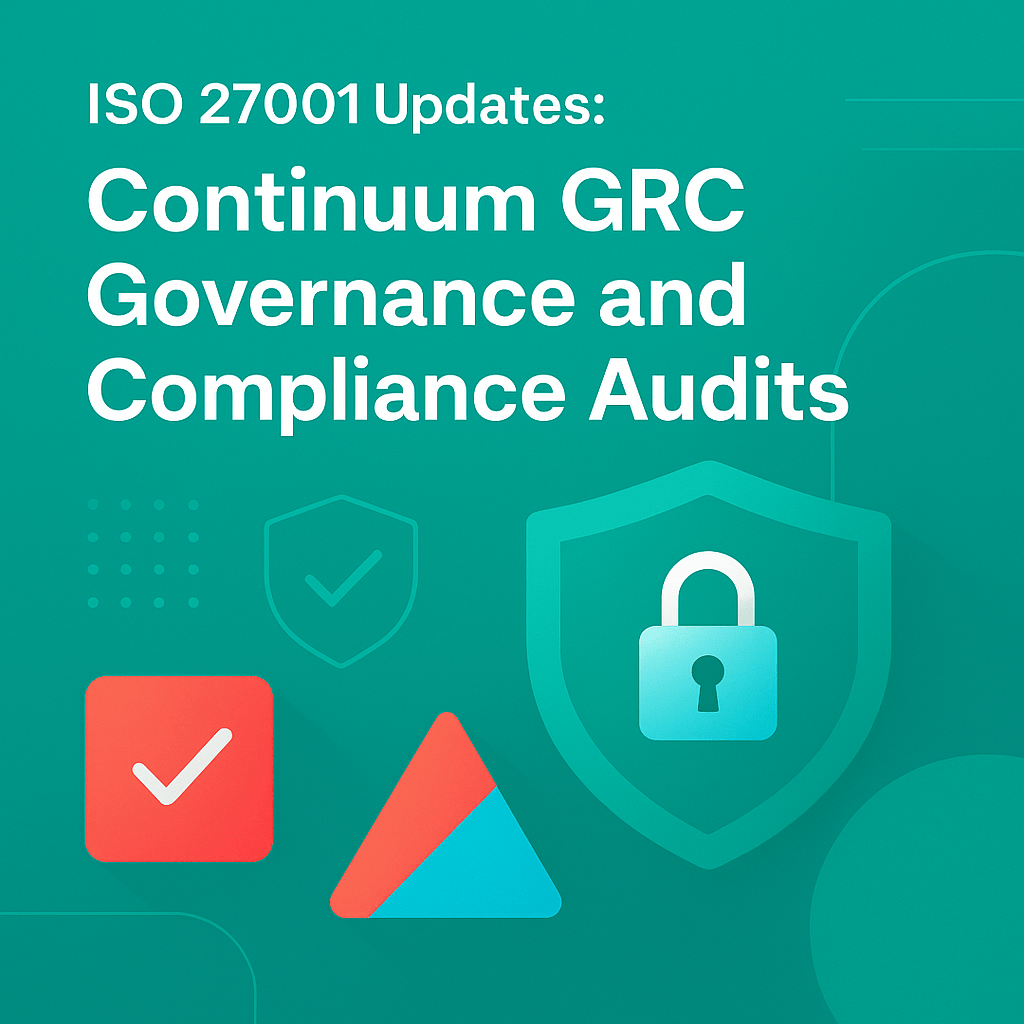 ISO 27001 Updates: Continuum GRC Governance and Compliance Audits