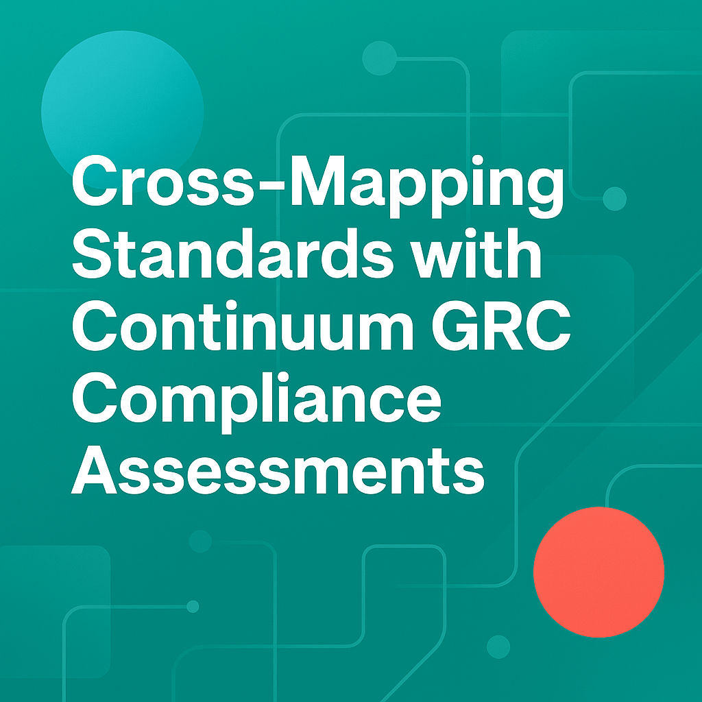 Cross-Mapping Standards with Continuum GRC Compliance Assessments