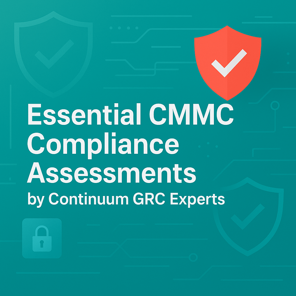 Essential CMMC Compliance Assessments by Continuum GRC Experts