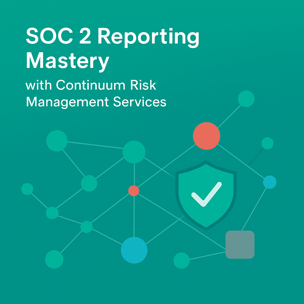 SOC 2 Reporting Mastery with Continuum Risk Management Services