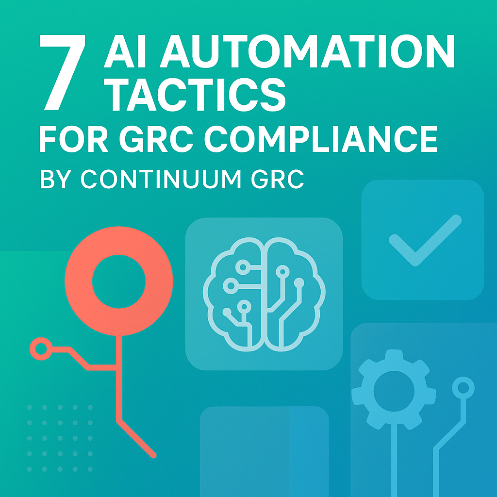 7 AI Automation Tactics for GRC Compliance by Continuum GRC