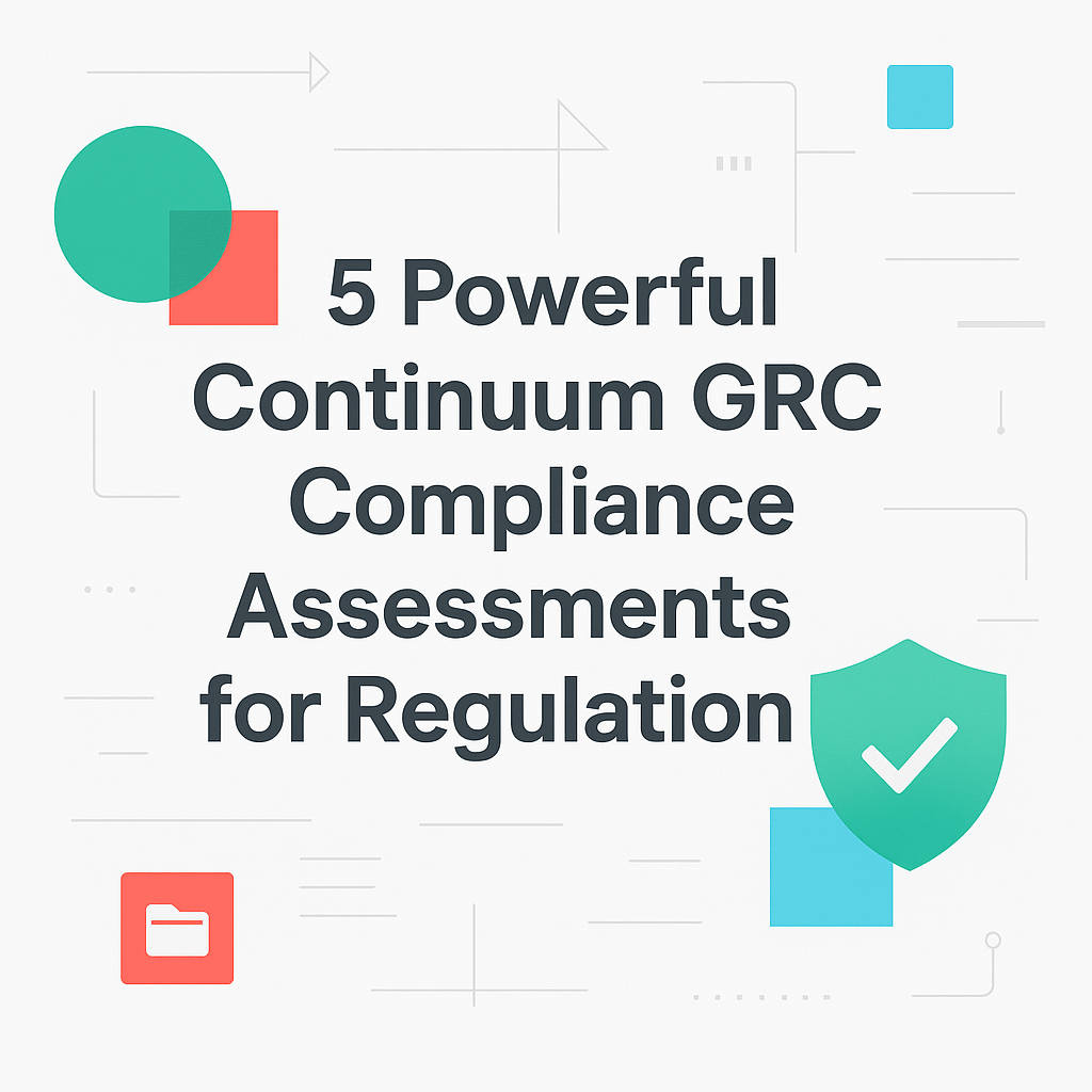 5 Powerful Continuum GRC Compliance Assessments for Regulations