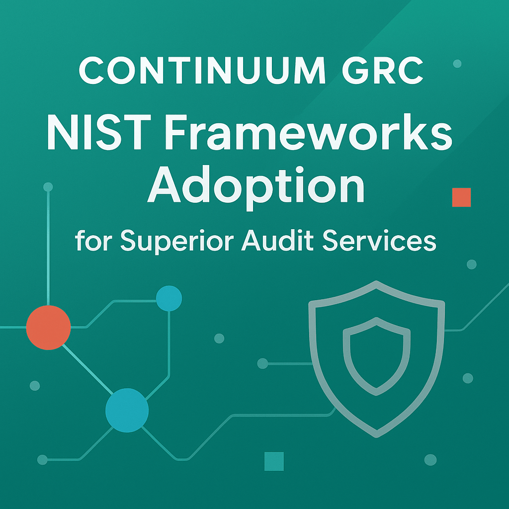 Continuum GRC NIST Frameworks Adoption for Superior Audit Services