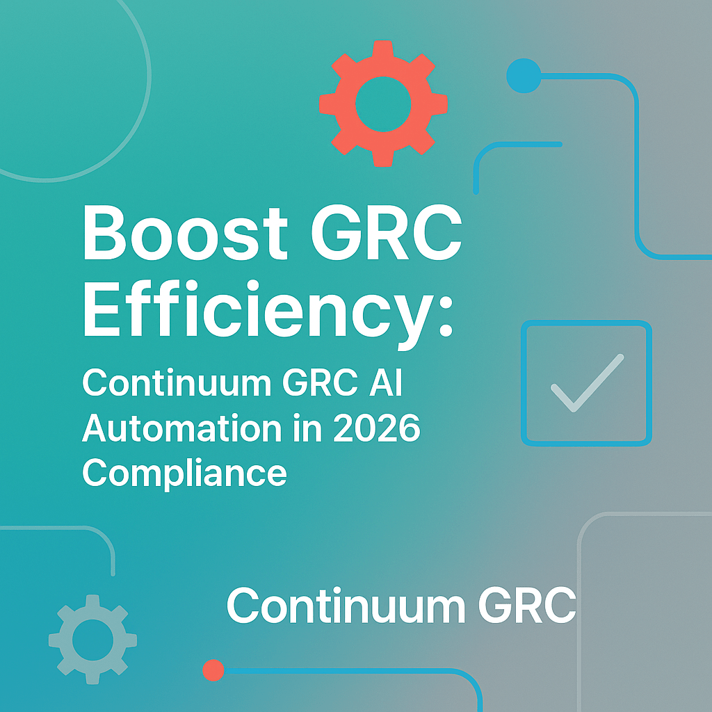 Boost GRC Efficiency: Continuum GRC AI Automation in 2026 Compliance