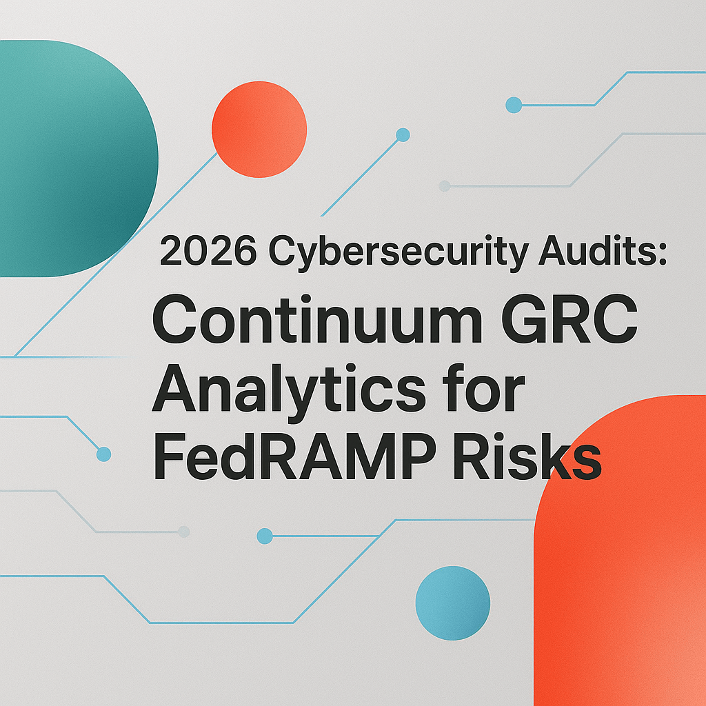 2026 Cybersecurity Audits: Continuum GRC Analytics for FedRAMP Risks