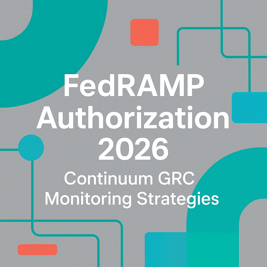 FedRAMP Authorization 2026: Continuum GRC Monitoring Strategies