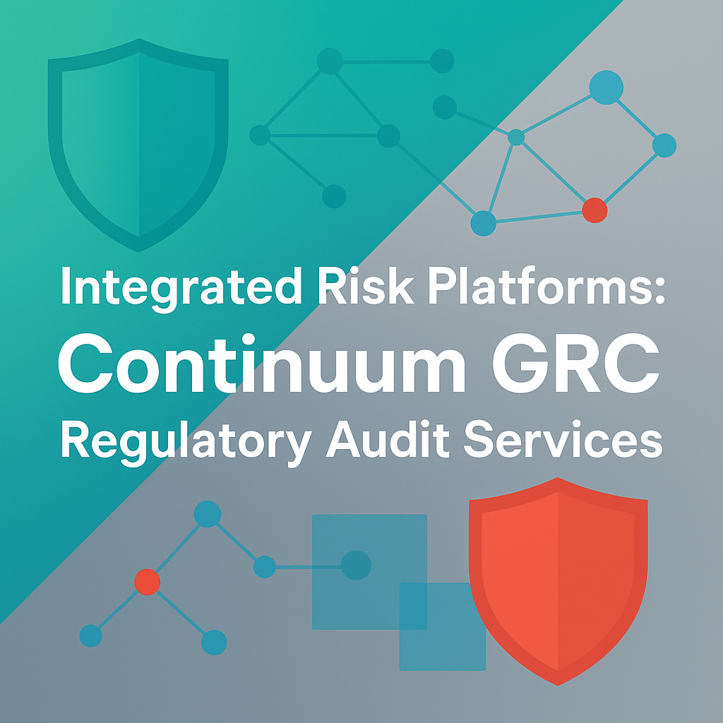 Integrated Risk Platforms: Continuum GRC Regulatory Audit Services