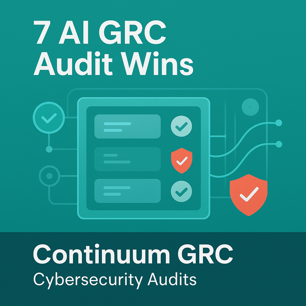 7 AI GRC Audit Wins with Continuum GRC Cybersecurity Audits