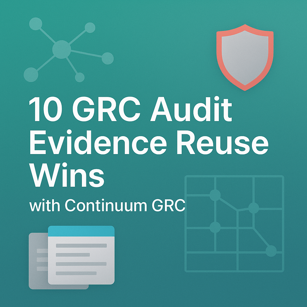 10 GRC Audit Evidence Reuse Wins with Continuum GRC