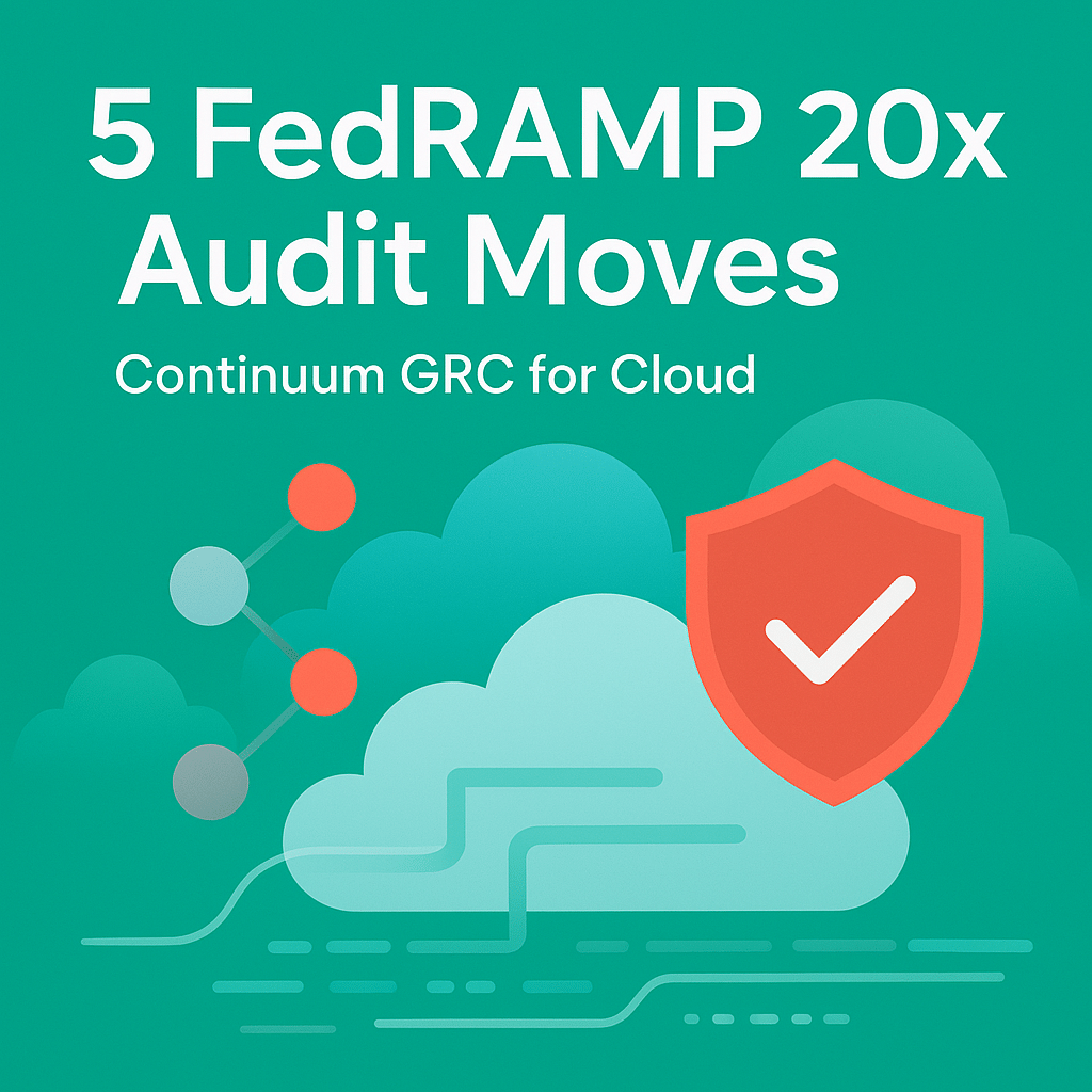 5 FedRAMP 20x Audit Moves with Continuum GRC for Cloud