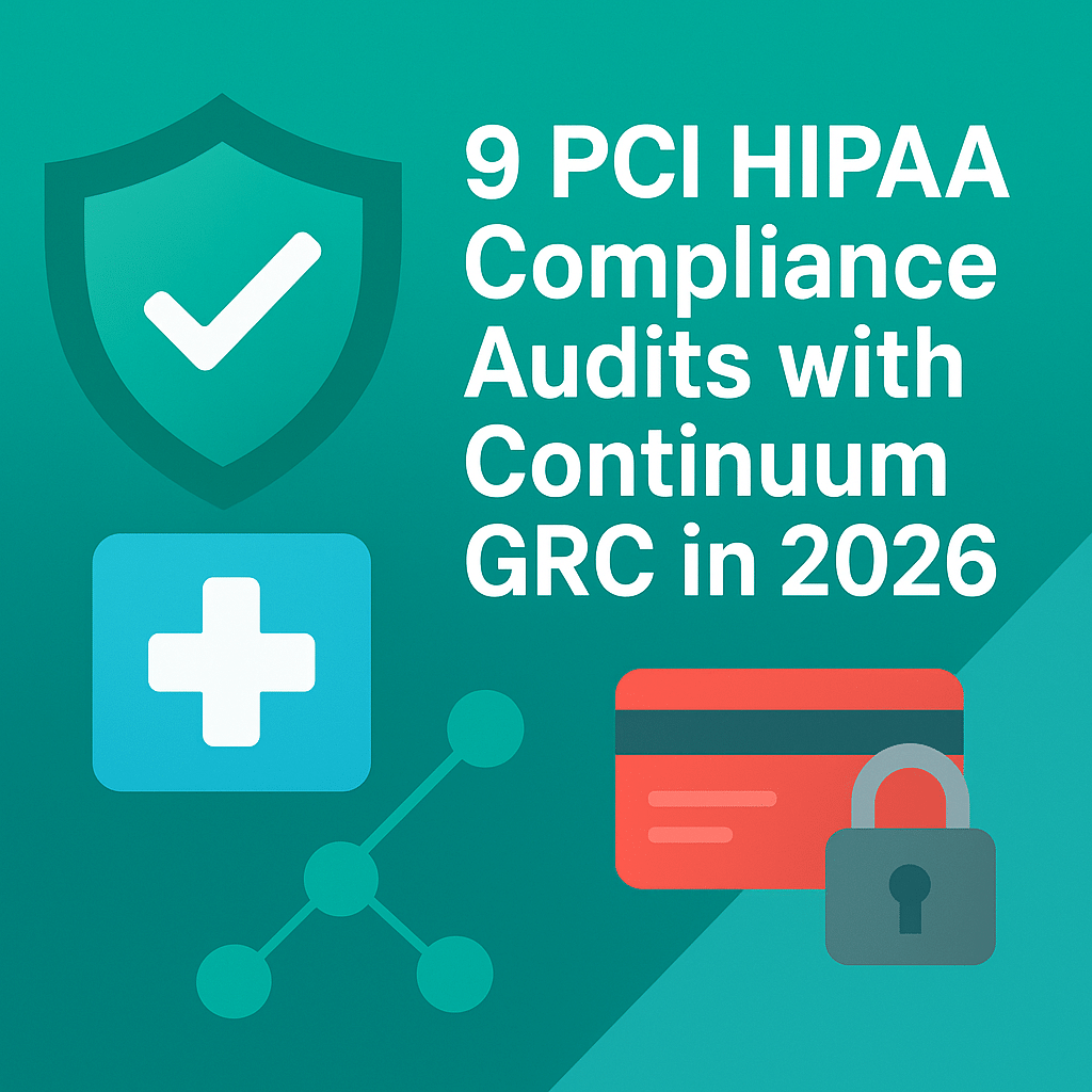 9 PCI HIPAA Compliance Audits with Continuum GRC in 2026