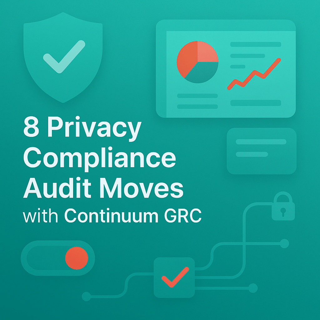 8 Privacy Compliance Audit Moves with Continuum GRC